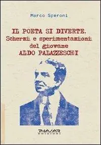 Il poeta si diverte. Scherzi e sperimentazioni del giovane Aldo Palazzeschi Direttamente Dal Produttore