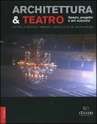 Miglior Prezzo Architettura & teatro. Spazio, progetto e arti sceniche. Ediz. illustrata