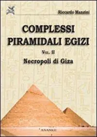 Complessi piramidali egizi. Vol. 2 Neropoli di Giza A Buon Prezzo