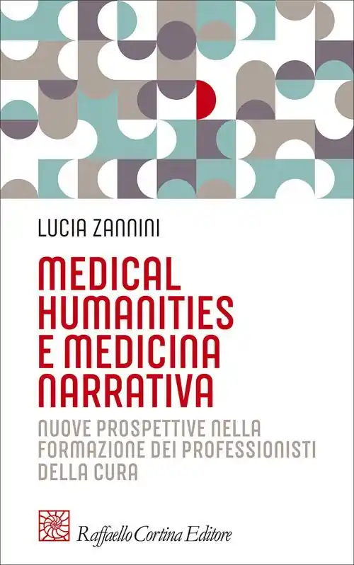 Prezzo Ridotto Medical humanities e medicina narrativa. Nuove prospettive nella formazione dei professionisti della cura