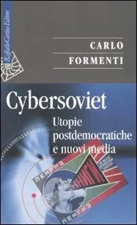 Solo Oggi Cybersoviet. Utopie postdemocratiche e nuovi media