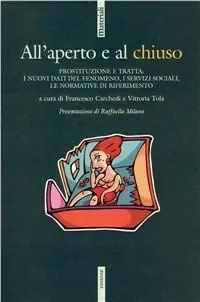 Ultima Occasione All‘aperto e al chiuso. Prostituzione e tratta i nuovi dati del fenomeno, i servizi sociali, le normative di riferimento