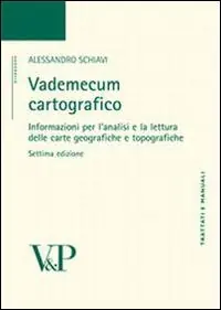 Nuovo Arrivo Vademecum cartografico. Informazioni per l‘analisi e le letture delle carte geografiche e topografiche