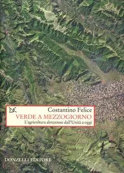 Verde a mezzogiorno. Storia dell‘agricoltura abruzzese dall‘Unità a oggi Pagamento Sicuro