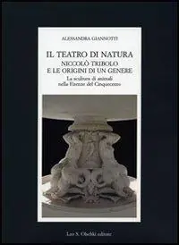 Miglior Prezzo Il teatro di natura. Niccolò Tribolo e le origini di un genere. La scultura di animali nella Firenze del Cinquecento