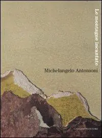 Compra Oggi Stesso Michelangelo Antonioni. Le montagne incantate. Catalogo della mostra (L‘Aquila, 30 ottobre-9 dicembre 2007). Ediz. illustrata