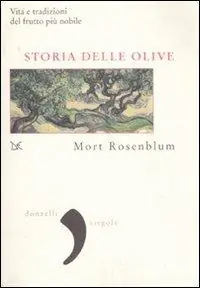Bestseller Storia delle olive. Vita e tradizioni del frutto più nobile