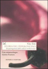 Promozione Storia del peperoncino. Un protagonista delle culture mediterranee. Con ottantacinque ricette d‘autore
