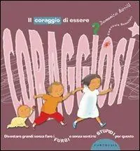 Vendita Finale Il coraggio di essere coraggiosi. Ediz. illustrata