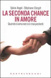 Promozione Esclusiva La seconda chance in amore. Quando si ama non si è mai perdenti