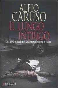 Il lungo intrigo. Dal 1943 a oggi per una storia segreta dell‘Italia Miglior Prezzo
