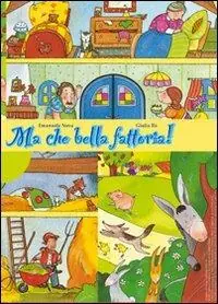 Super Prezzo Ma che bella fattoria! Storia di capra, asino, oca, mucca, cane lupo e di Leo bambino. Ediz. illustrata