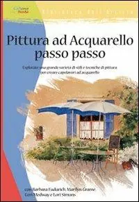 Pittura ad acquarello passo passo. Ediz. illustrata Popolare