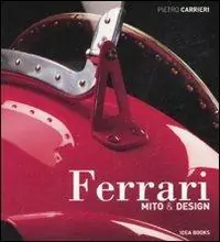 Ferrari. Mito & design. Ediz. illustrata Prezzo Scontato