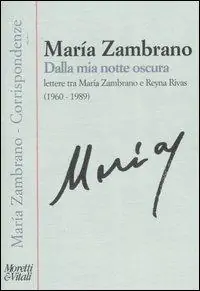 Dalla mia notte oscura. Lettere tra Maria Zambrano e Reyna Rivas (1960-1989) Affare