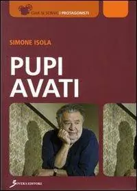 Pupi Avati. Ediz. illustrata Must-Have