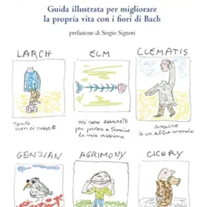 Offerta Speciale E tu che fiore sei? Guida illustrata per migliorare la propria vita con i fiori di Bach. Ediz. illustrata