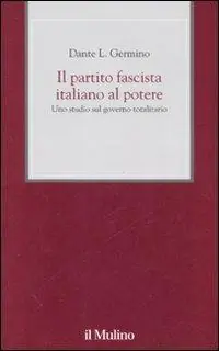 Il partito fascista italiano al potere. Uno studio sul governo totalitario Saldi