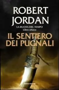 Il sentiero dei pugnali. La ruota del tempo. Vol. 8 Consegna Rapida