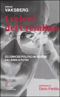 I veleni del Cremlino. Gli omicidi politici in Russia da Lenin a Putin Professionale
