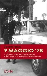Ultimissimo Modello 9 maggio ‘78. Il giorno che assassinarono Aldo Moro e Peppino Impastato
