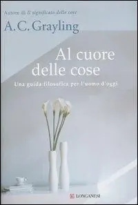 Al cuore delle cose. Una guida filosofica per l‘uomo d‘oggi Miglior Prezzo