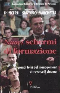 Nuovi schermi di formazione. I grandi temi del management attraverso il cinema Offerta Speciale
