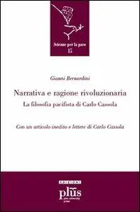 Narrativa e ragione rivoluzionaria. La filosofia pacifista di Carlo Cassola Nuova Collezione