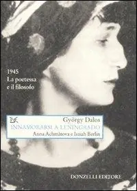 Innamorarsi a Leningrado. Anna Achmàtova e Isaiah Berlin Prezzo Basso