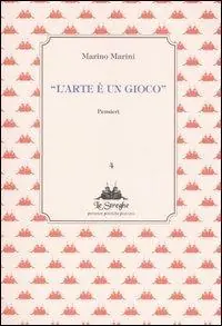L‘arte è un gioco. Pensieri. Ediz. illustrata Subito Disponibile