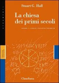 La Chiesa dei primi secoli. Vol. 1 Storia e sviluppo teologico Affare