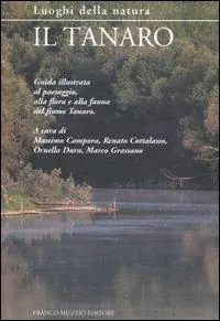 Il Tanaro. Guida illustrata al paesaggio, alla flora e alla fauna del fiume Tanaro. Ediz. illustrata Pagamento Sicuro