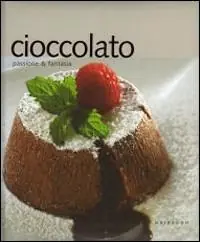 Cioccolato. Passione e fantasia. Ediz. illustrata Solo Oggi