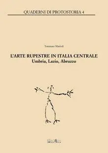 L‘arte rupestre in Italia centrale. Umbria, Lazio, Abruzzo. Ediz. illustrata A Buon Prezzo