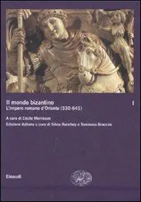Non Perdere Il mondo bizantino. Vol. 1 L‘impero romano d‘Oriente (330-641)