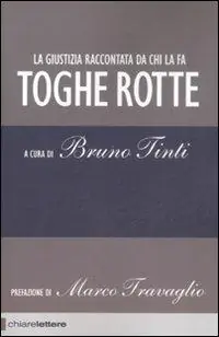 Super Prezzo Toghe rotte. La giustizia raccontata da chi la fa