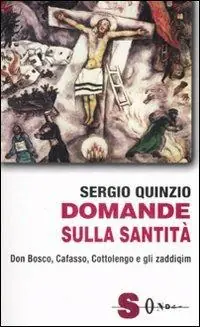 Domande sulla santità. Don Bosco, Cafasso, Cottoloengo e gli zaddiqìm Acquista Ora