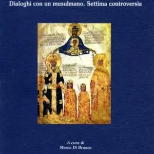 Il «dialogo della discordia». Dialoghi con un musulmano. Settima controversia Saldi