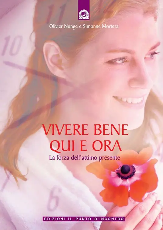 Vivere bene qui e ora. La forza dell‘attimo presente. Ediz. illustrata Ultimissimo Modello