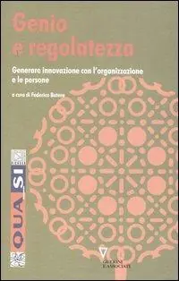 Genio e regolatezza. Generare innovazione con l‘organizzazione e le persone Popolare
