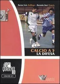 Nuovo Arrivo Calcio a 5. La difesa. Ediz. illustrata