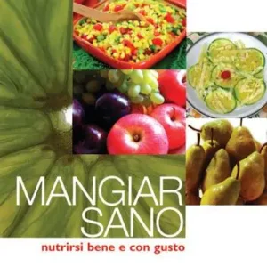 Offerta Speciale Mangiar sano. Nutrirsi bene e con gusto
