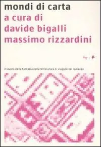 Sconto Mondi di carta. Il lavoro della fantasia nella letteratura di viaggi e nel romanzo