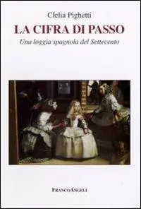Promozione Esclusiva La cifra di Passo. Una loggia spagnola del Settecento