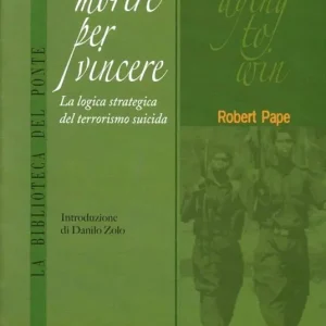 Morire per vincere. La logica strategica del terrorismo suicida Promozione