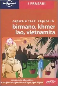 Capire e farsi capire in birmano, khmer, lao, vietnamita. Ediz. multilingue Promozione Esclusiva