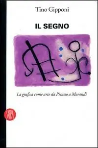 A Buon Prezzo Il segno. La grafica come arte da Picasso a Morandi. Ediz. illustrata