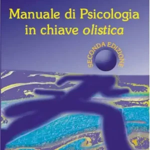 Manuale di psicologia in chiave olistica Spedito Oggi