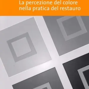 La percezione del colore nella pratica del restauro. Ediz. illustrata Vendita Finale