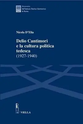 Delio Cantimori e la cultura politica tedesca (1927-1940) Quantità Limitata